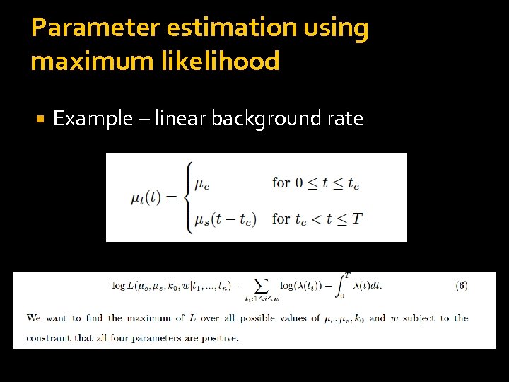 Parameter estimation using maximum likelihood Example – linear background rate 