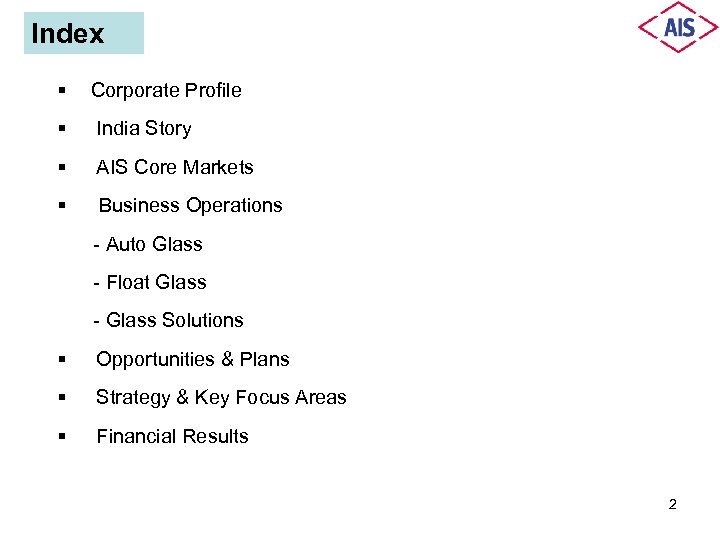 Index § Corporate Profile § India Story § AIS Core Markets § Business Operations