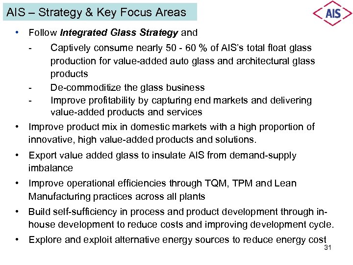 AIS – Strategy & Key Focus Areas • Follow Integrated Glass Strategy and -