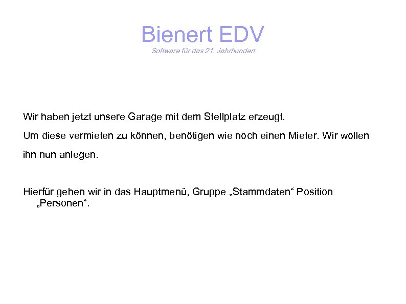 Bienert EDV Software für das 21. Jahrhundert Wir haben jetzt unsere Garage mit dem