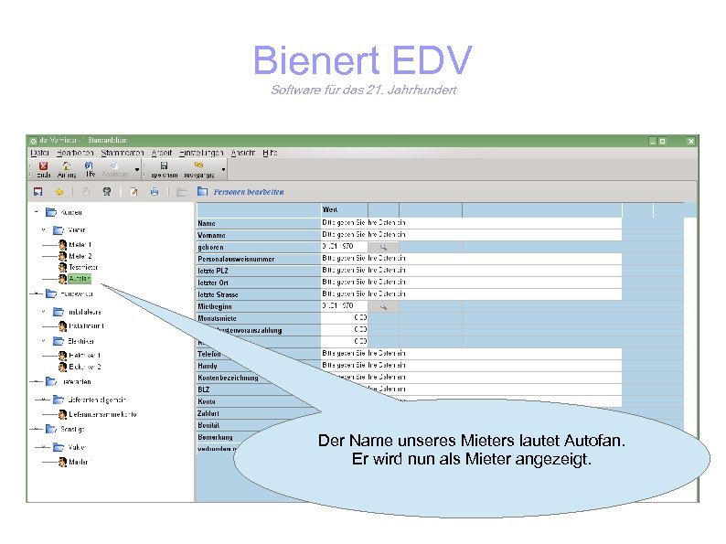 Bienert EDV Software für das 21. Jahrhundert Der Name unseres Mieters lautet Autofan. Er