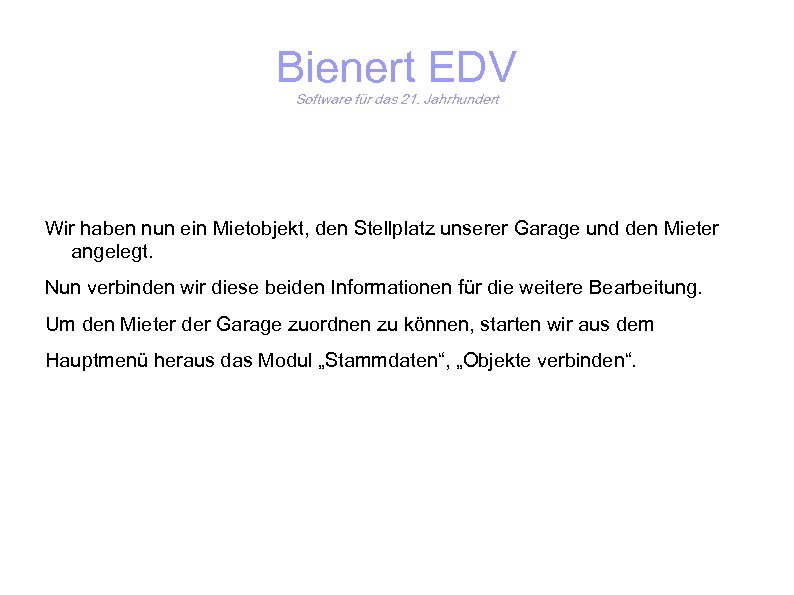 Bienert EDV Software für das 21. Jahrhundert Wir haben nun ein Mietobjekt, den Stellplatz