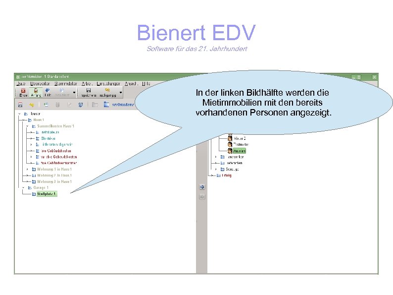 Bienert EDV Software für das 21. Jahrhundert In der linken Bildhälfte werden die Mietimmobilien