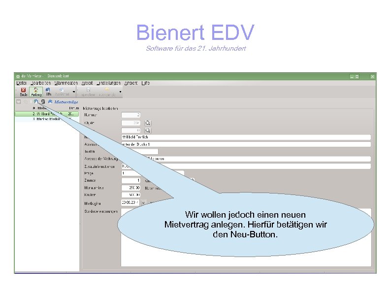 Bienert EDV Software für das 21. Jahrhundert Wir wollen jedoch einen neuen Mietvertrag anlegen.