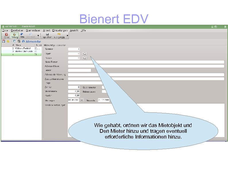 Bienert EDV Software für das 21. Jahrhundert Wie gehabt, ordnen wir das Mietobjekt und