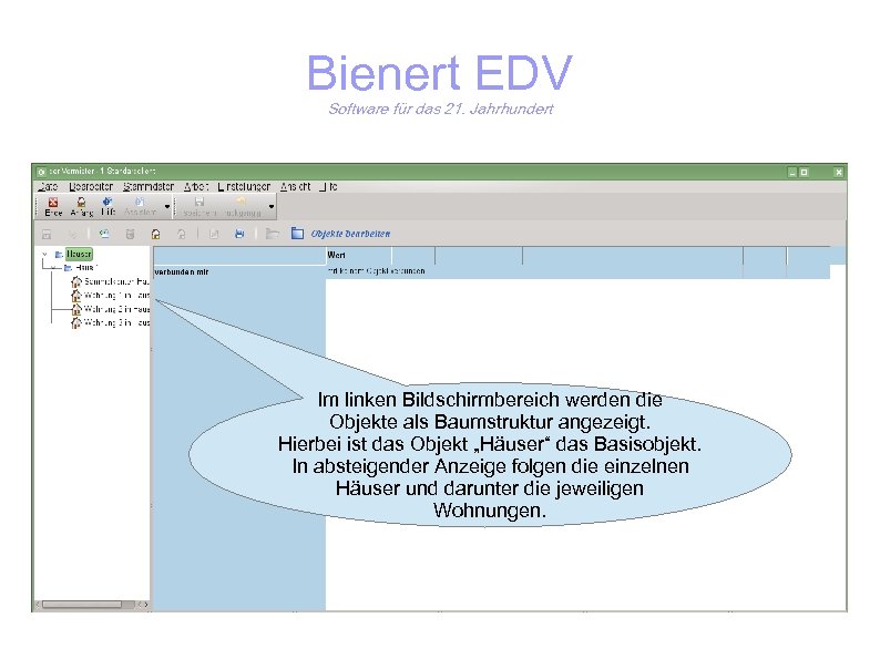 Bienert EDV Software für das 21. Jahrhundert Im linken Bildschirmbereich werden die Objekte als