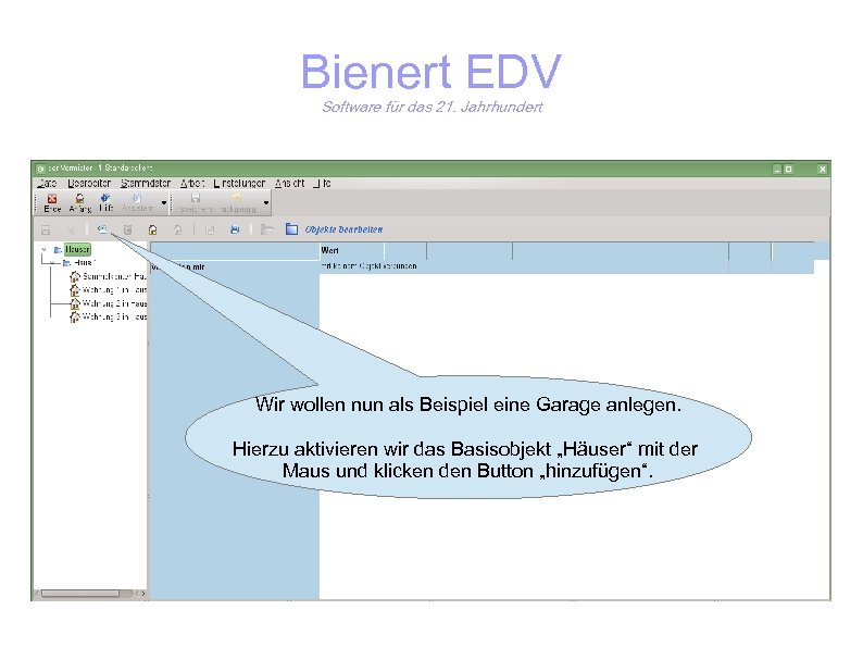 Bienert EDV Software für das 21. Jahrhundert Wir wollen nun als Beispiel eine Garage