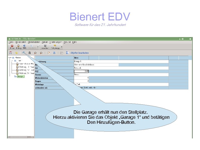 Bienert EDV Software für das 21. Jahrhundert Die Garage erhält nun den Stellplatz. Hierzu