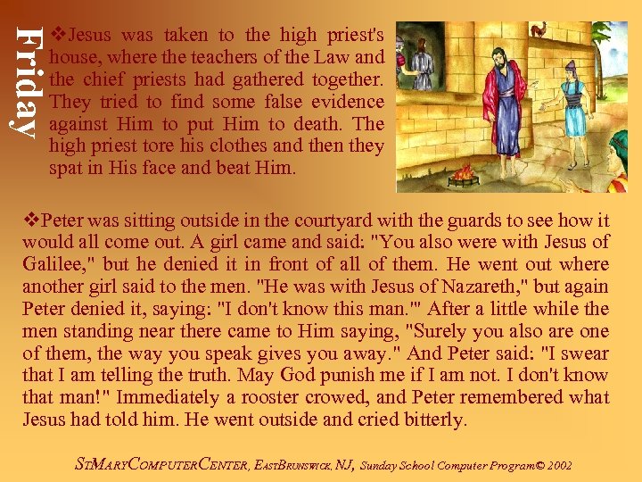 Friday v. Jesus was taken to the high priest's house, where the teachers of