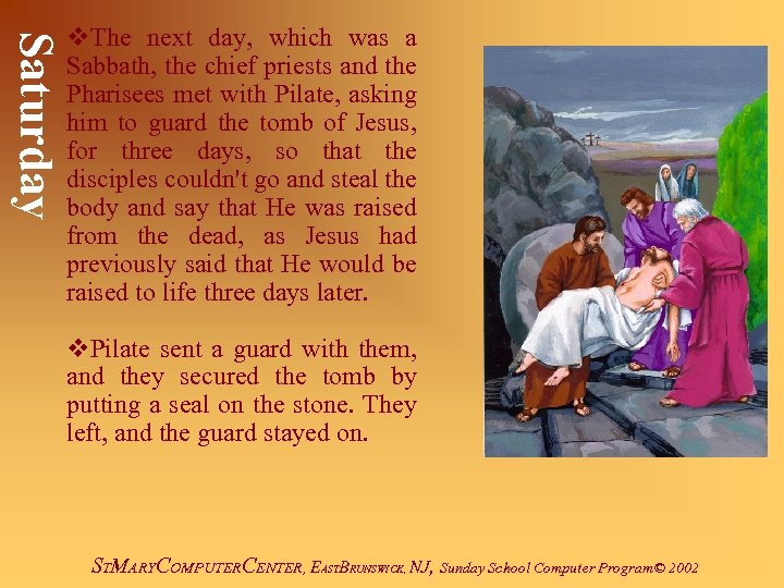 Saturday v. The next day, which was a Sabbath, the chief priests and the