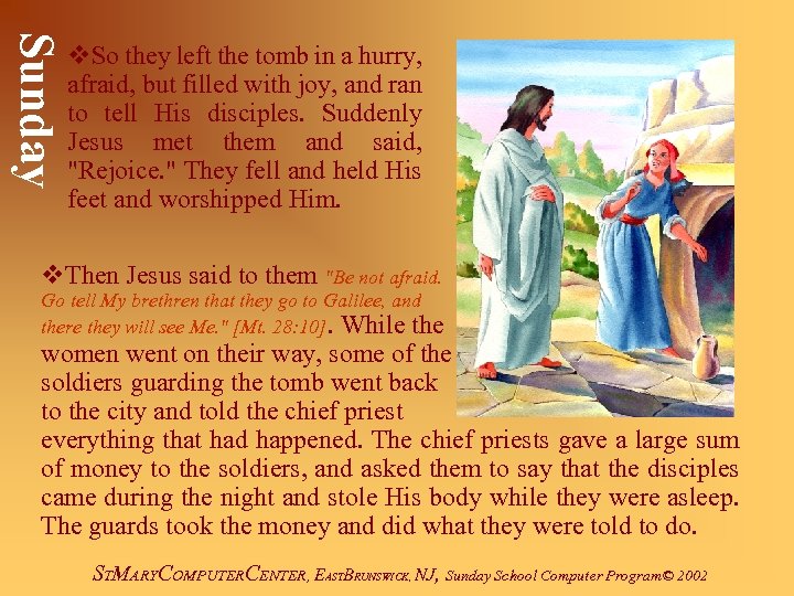 Sunday v. So they left the tomb in a hurry, afraid, but filled with