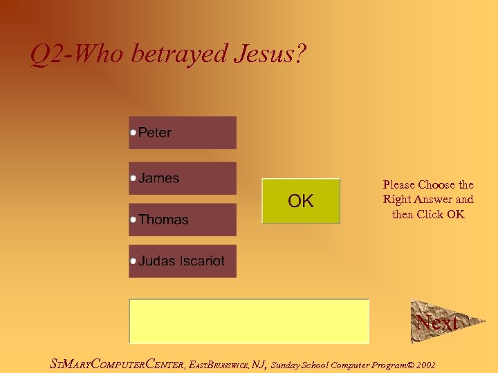 Q 2 -Who betrayed Jesus? Please Choose the Right Answer and then Click OK