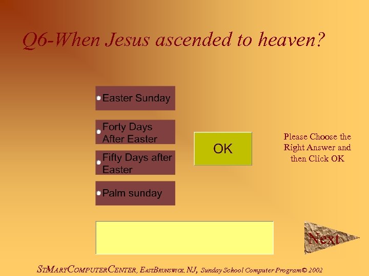 Q 6 -When Jesus ascended to heaven? Please Choose the Right Answer and then