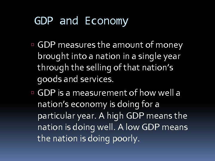 GDP and Economy GDP measures the amount of money brought into a nation in