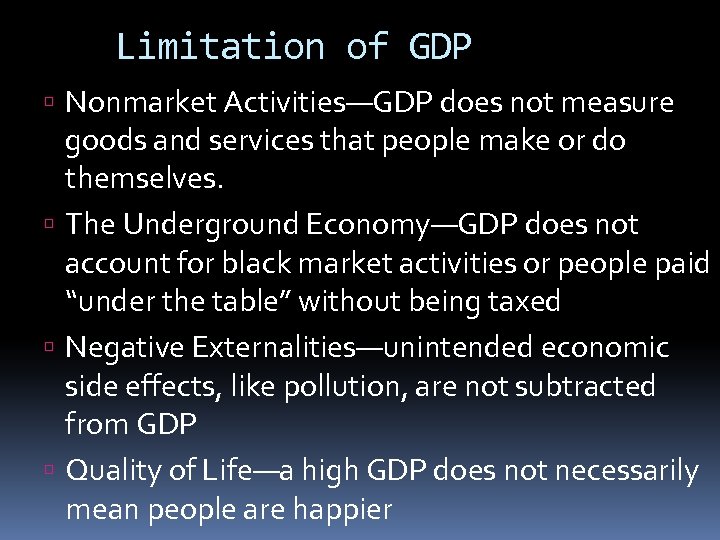 Limitation of GDP Nonmarket Activities—GDP does not measure goods and services that people make