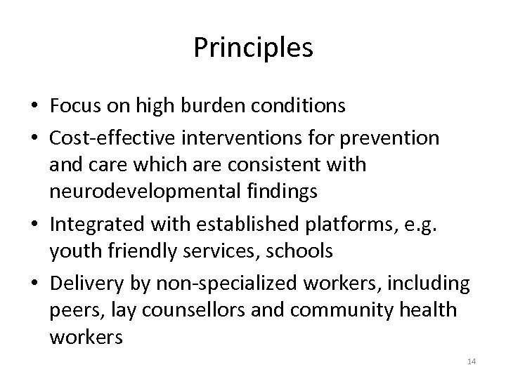 Principles • Focus on high burden conditions • Cost-effective interventions for prevention and care