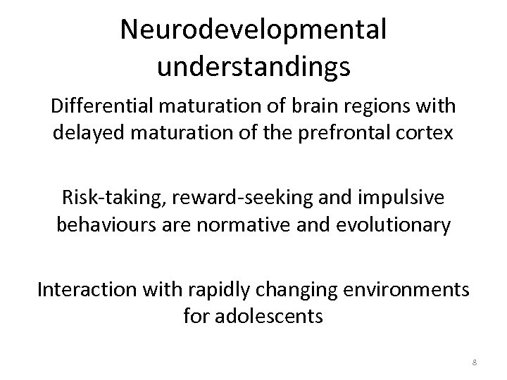 Neurodevelopmental understandings Differential maturation of brain regions with delayed maturation of the prefrontal cortex