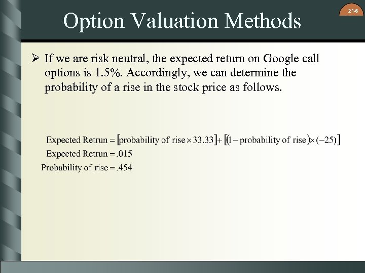 Option Valuation Methods Ø If we are risk neutral, the expected return on Google