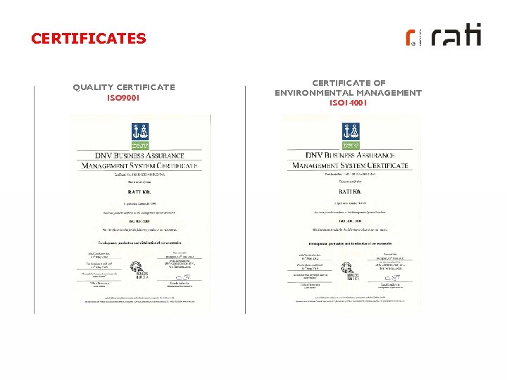 CERTIFICATES QUALITY CERTIFICATE ISO 9001 CERTIFICATE OF ENVIRONMENTAL MANAGEMENT ISO 14001 