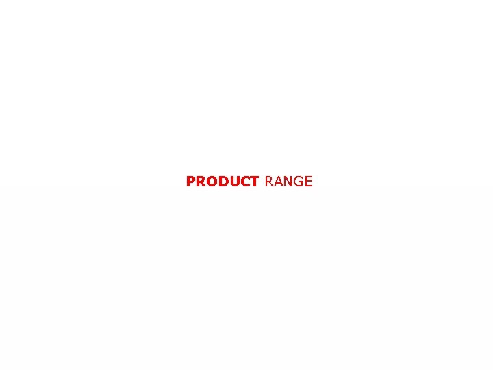 PRODUCT RANGE 