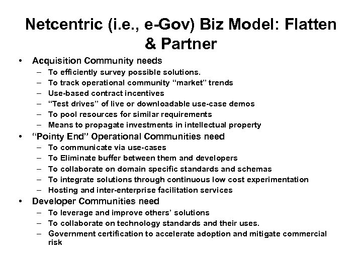 Netcentric (i. e. , e-Gov) Biz Model: Flatten & Partner • Acquisition Community needs