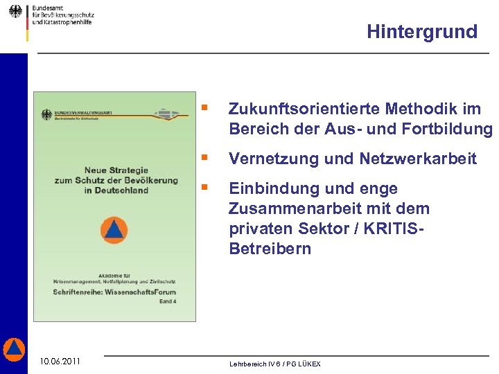 Hintergrund § Zukunftsorientierte Methodik im Bereich der Aus- und Fortbildung § Vernetzung und Netzwerkarbeit