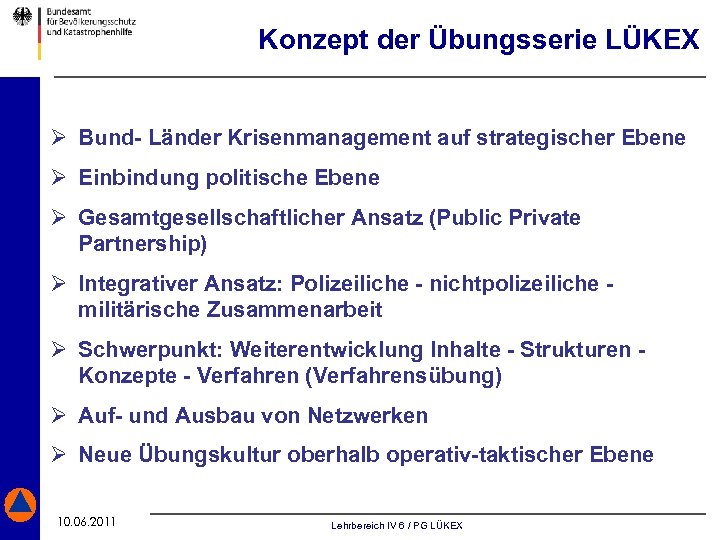 Konzept der Übungsserie LÜKEX Ø Bund- Länder Krisenmanagement auf strategischer Ebene Ø Einbindung politische