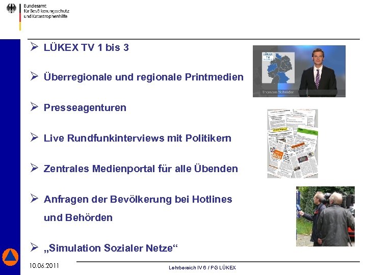 Ø LÜKEX TV 1 bis 3 Ø Überregionale und regionale Printmedien Ø Presseagenturen Ø