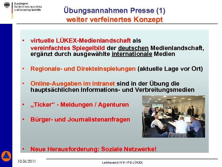 Übungsannahmen Presse (1) weiter verfeinertes Konzept • virtuelle LÜKEX-Medienlandschaft als vereinfachtes Spiegelbild der deutschen