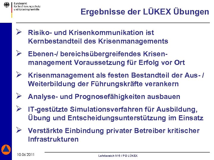 Ergebnisse der LÜKEX Übungen Ø Risiko- und Krisenkommunikation ist Kernbestandteil des Krisenmanagements Ø Ebenen-/