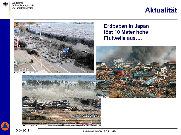 Aktualität Erdbeben in Japan löst 10 Meter hohe Flutwelle aus…. 10. 06. 2011 Stand: