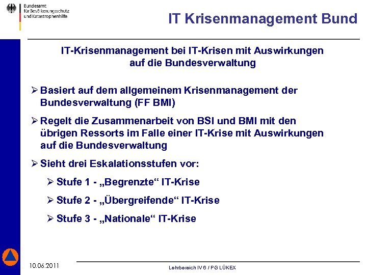IT Krisenmanagement Bund IT-Krisenmanagement bei IT-Krisen mit Auswirkungen auf die Bundesverwaltung Ø Basiert auf