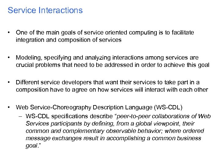Service Interactions • One of the main goals of service oriented computing is to