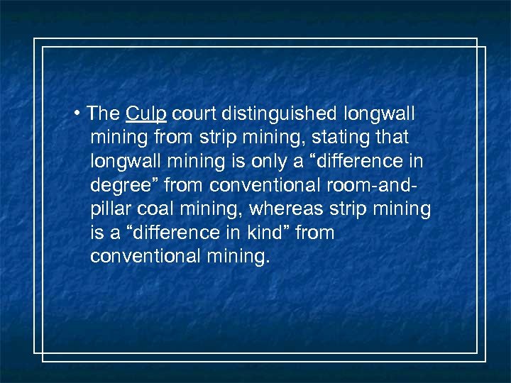  • The Culp court distinguished longwall mining from strip mining, stating that longwall