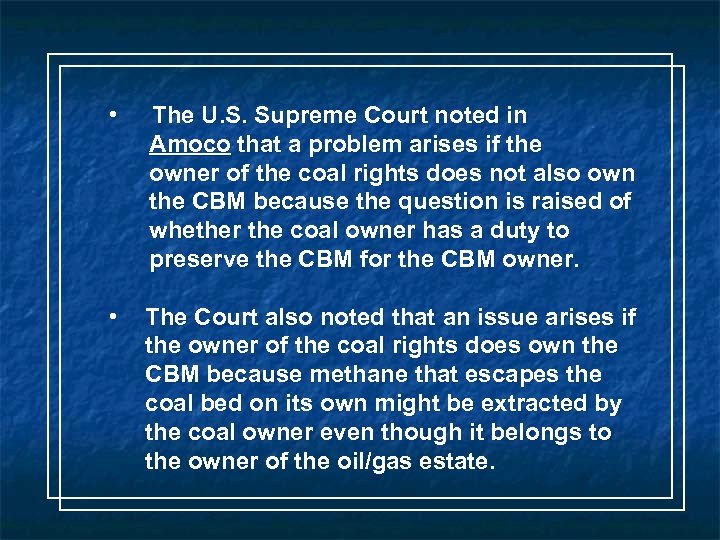  • The U. S. Supreme Court noted in Amoco that a problem arises