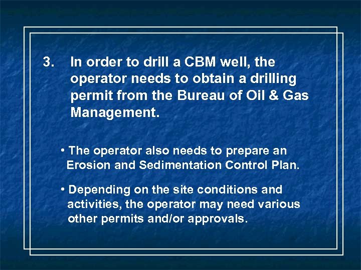 3. In order to drill a CBM well, the operator needs to obtain a