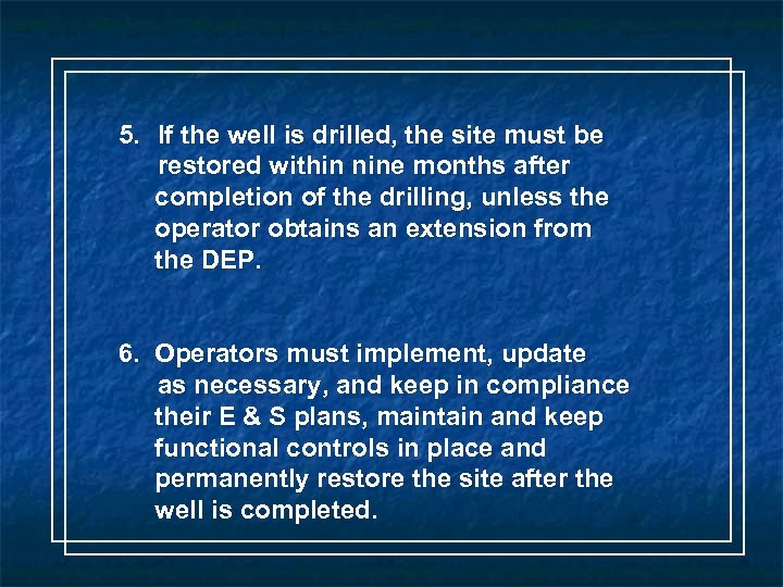 5. If the well is drilled, the site must be restored within nine months