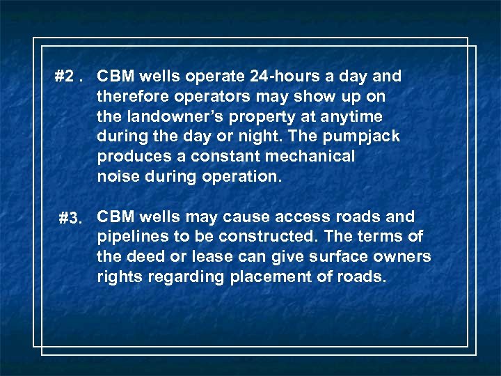 #2. CBM wells operate 24 -hours a day and therefore operators may show up