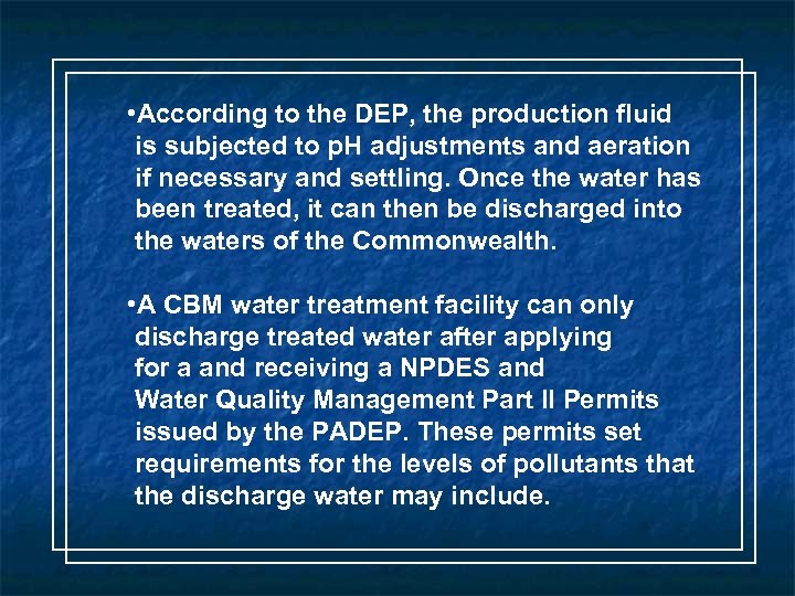  • According to the DEP, the production fluid is subjected to p. H