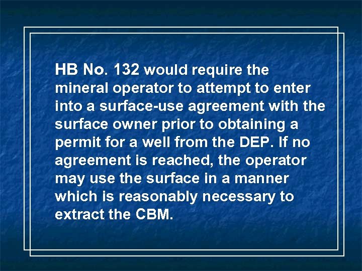 HB No. 132 would require the mineral operator to attempt to enter into a