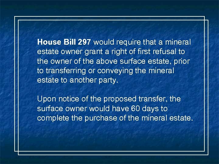 House Bill 297 would require that a mineral estate owner grant a right of