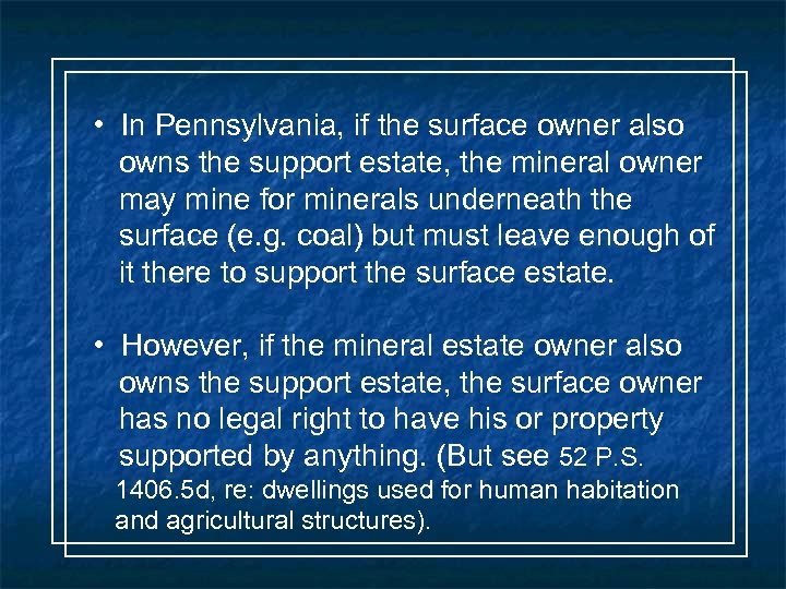  • In Pennsylvania, if the surface owner also owns the support estate, the