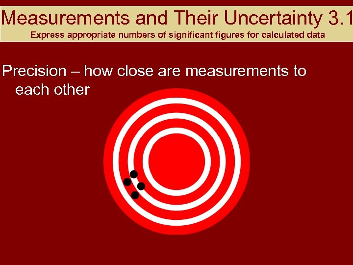 Measurements and Their Uncertainty 3. 1 Express appropriate numbers of significant figures for calculated