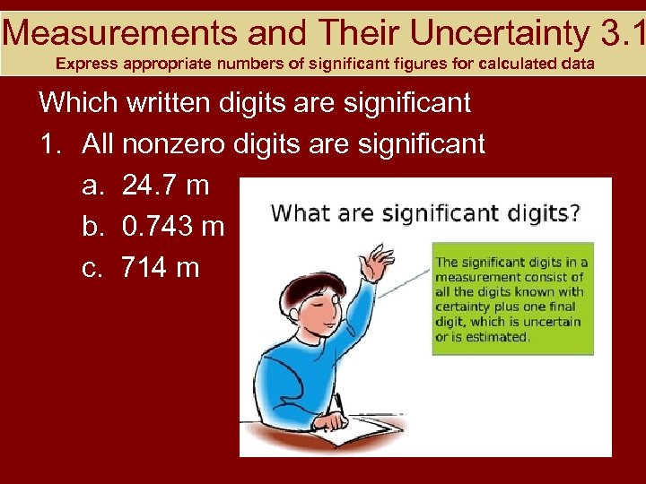 Measurements and Their Uncertainty 3. 1 Express appropriate numbers of significant figures for calculated