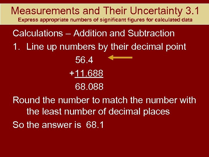 Measurements and Their Uncertainty 3. 1 Express appropriate numbers of significant figures for calculated