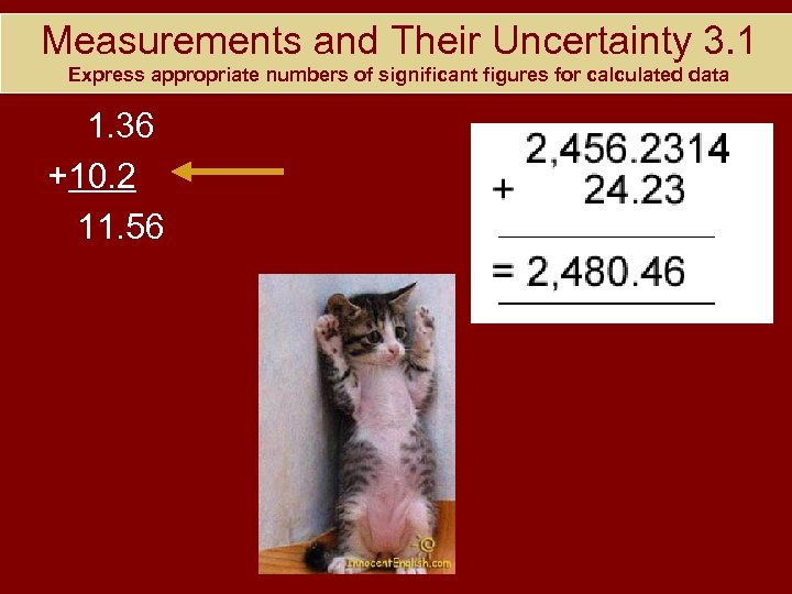 Measurements and Their Uncertainty 3. 1 Express appropriate numbers of significant figures for calculated