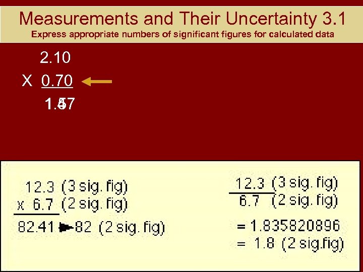 Measurements and Their Uncertainty 3. 1 Express appropriate numbers of significant figures for calculated