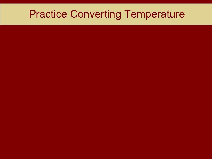 Practice Converting Temperature 