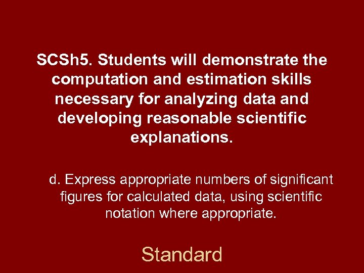 SCSh 5. Students will demonstrate the computation and estimation skills necessary for analyzing data