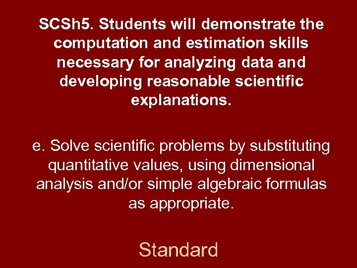 SCSh 5. Students will demonstrate the computation and estimation skills necessary for analyzing data